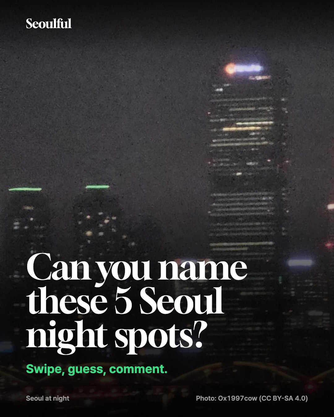 Guess the Seoul night spot. The answers to our night-spot quiz, with the subway station for each, a free self-driving night bus along Cheonggyecheon, and a route to see three in one evening.