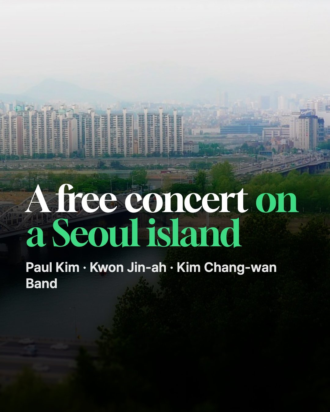 Seoul Music Festival 2026 on Nodeul Island. A free, one-day music festival on the island in the middle of the Han River. Main concert 5–9 PM, daytime programs from noon.